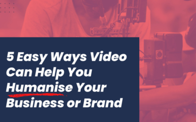 How to Humanise Your Brand with Video Content